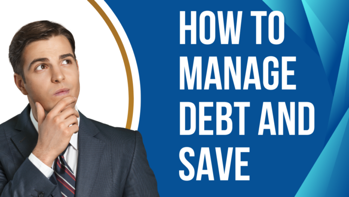 how to manage debt and save