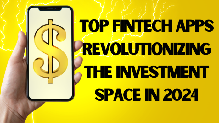 Top Fintech Apps Revolutionizing the Investment Space in 2025.