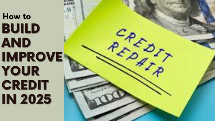 How to Build and Improve Your Credit in 2025