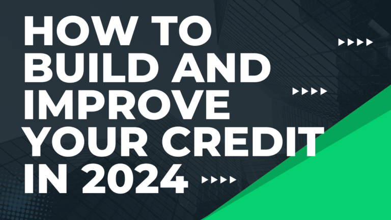 How to Build and Improve Your Credit in 2024