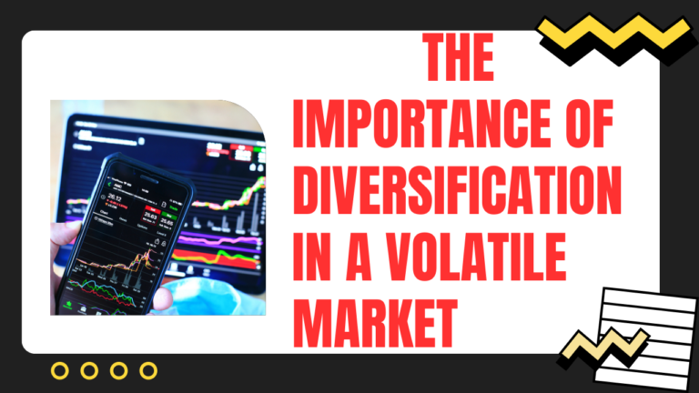 The Importance of Diversification in a Volatile Market