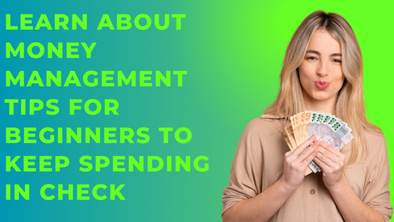 Learn about money management tips for beginners to keep spending in check