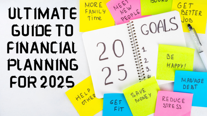 Ultimate Guide to Financial Planning for 2025