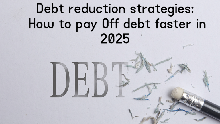 Debt reduction strategies: How to pay Off debt faster in 2025