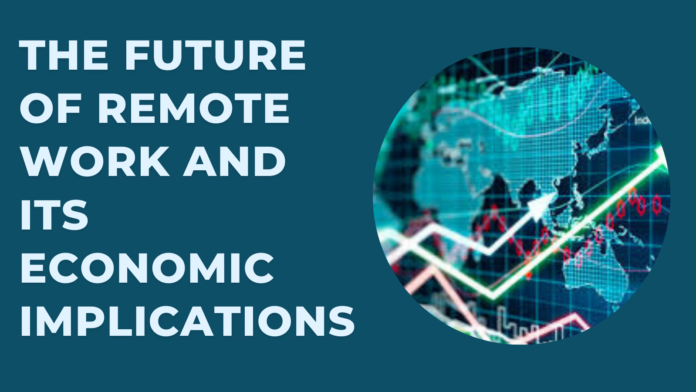 The Future of Remote Work and Its Economic Implications