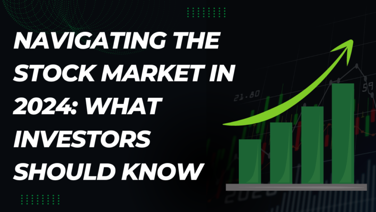 Navigating the Stock Market in 2024: What Investors Should Know