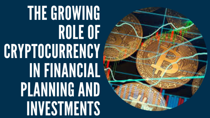 The growing role of cryptocurrency in financial planning and investments