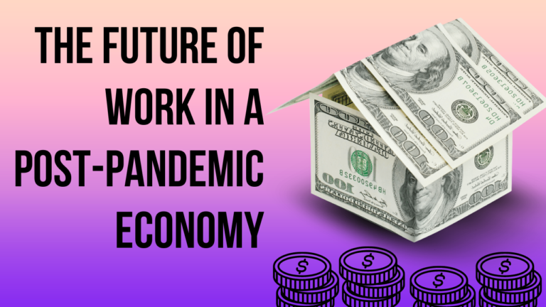 The Future of Work in a Post-Pandemic Economy