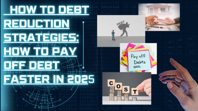 How To Debt Reduction Strategies: How to Pay Off Debt Faster in 2024