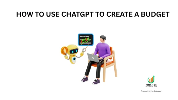 how to use ChatGPT to create a budget